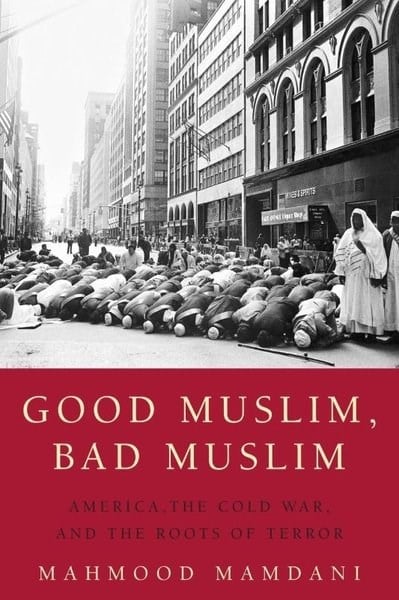 Mahmood MamdaniPolitics and Current AffairsGood Muslim Bad Muslim
