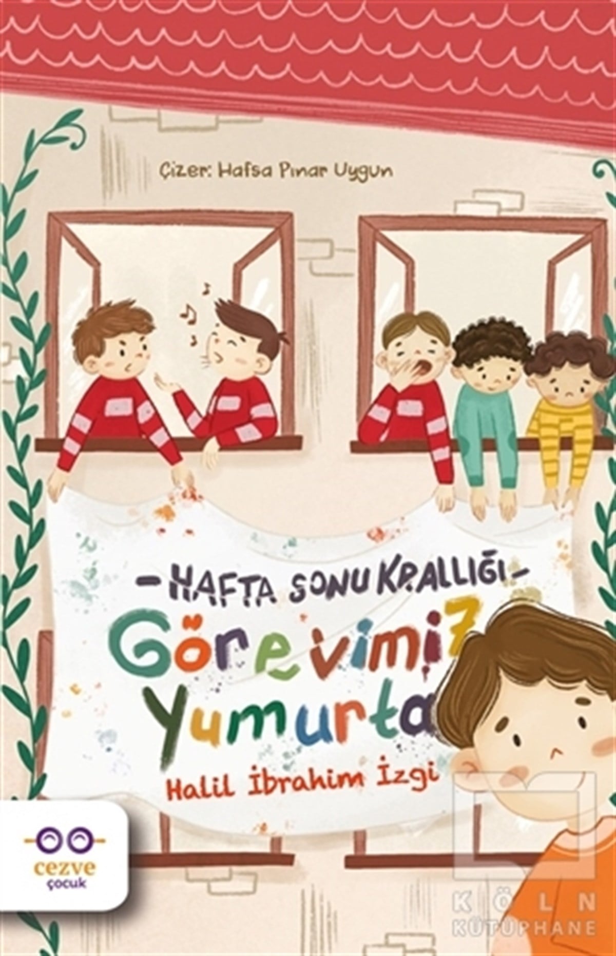 Halil İbrahim İzgiKinder RomaneGörevimiz Yumurta - Hafta Sonu Krallığı
