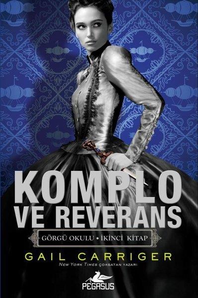 Gail CarrigerDünya RomanGörgü Okulu 2 - Komplo ve Reverans