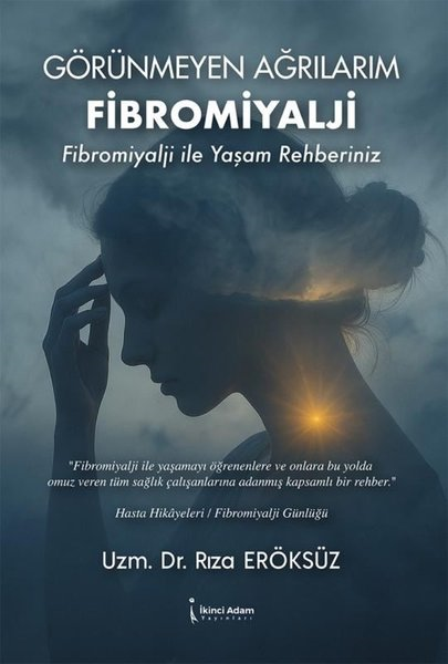 Rıza EröksüzBeden SağlığıGörünmeyen Ağrılarım Fibromiyalji - Fibromiyalji İle Yaşam Rehberiniz