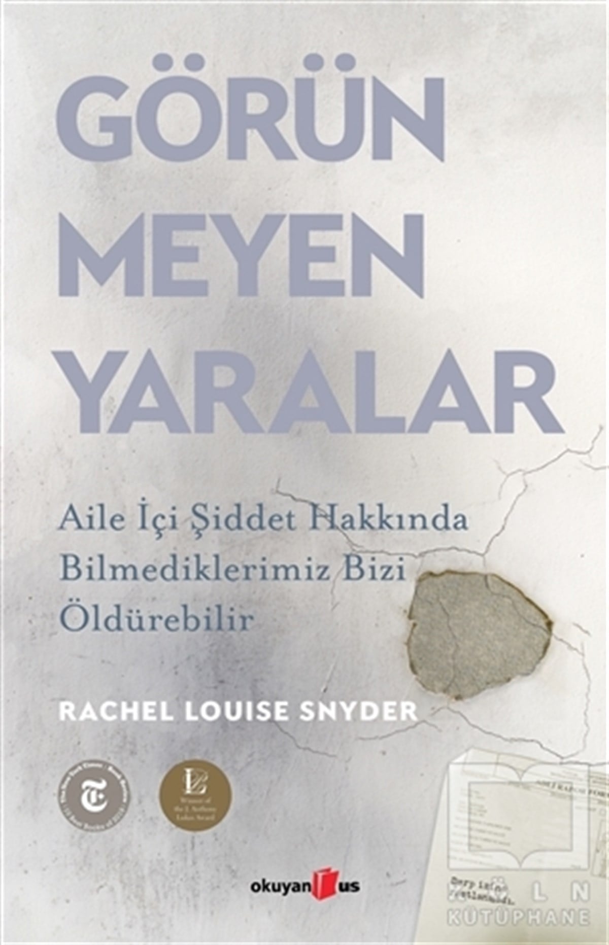 Rachel Louise SnyderKadın - Erkek İlişkileri KitaplarıGörünmeyen Yaralar