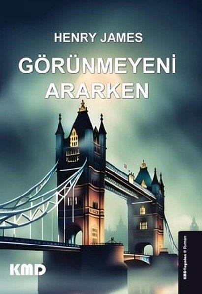 Henry JamesDünya RomanGörünmeyeni Ararken