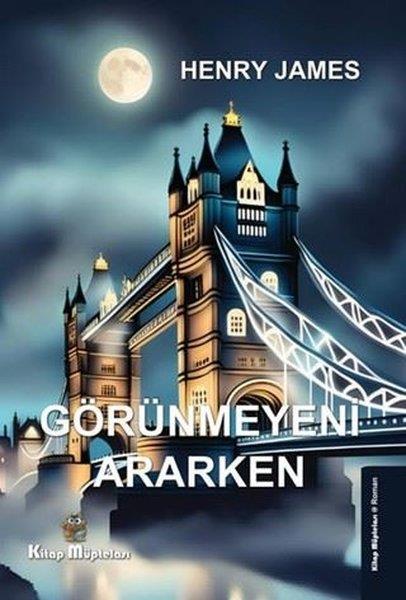 Henry JamesDünya RomanGörünmeyeni Ararken