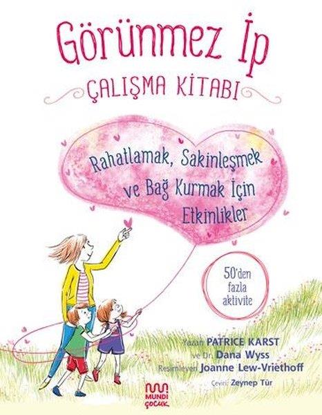 Patrice KarstEgitim Etkinlik KitaplariGörünmez İp Çalışma Kitabı: Rahatlamak Sakinleşmek ve Bağ Kurmak İçin Etkinlikler