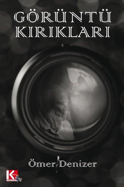 Ömer DenizerAnı & Mektup & Günlük KitaplarıGörüntü Kırıkları