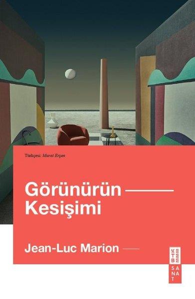Jean - Luc MarionSanat Kuramı KitaplarıGörünürün Kesişimi