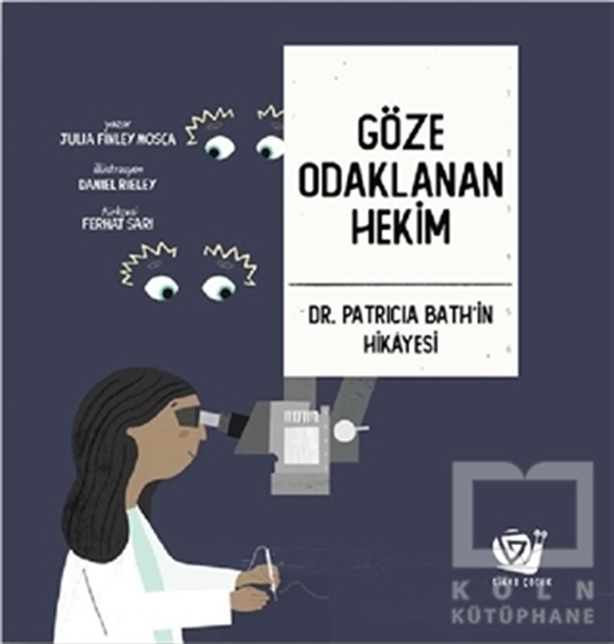Julia Finley MoscaÇocuk RomanlarıGöze Odaklanan Hekim - Dr. Patricia Bath’in Hikayesi