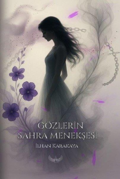 İlhan KarakayaTürk RomaniGözlerin Sahra Menekşesi
