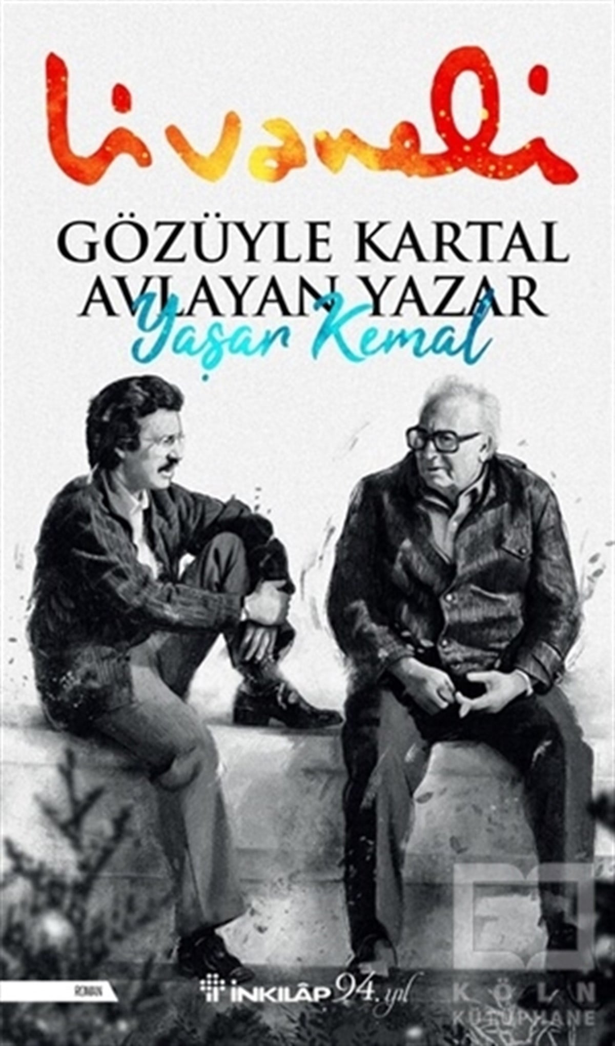 Zülfü LivaneliTürkçe RomanlarGözüyle Kartal Avlayan Yazar Yaşar Kemal