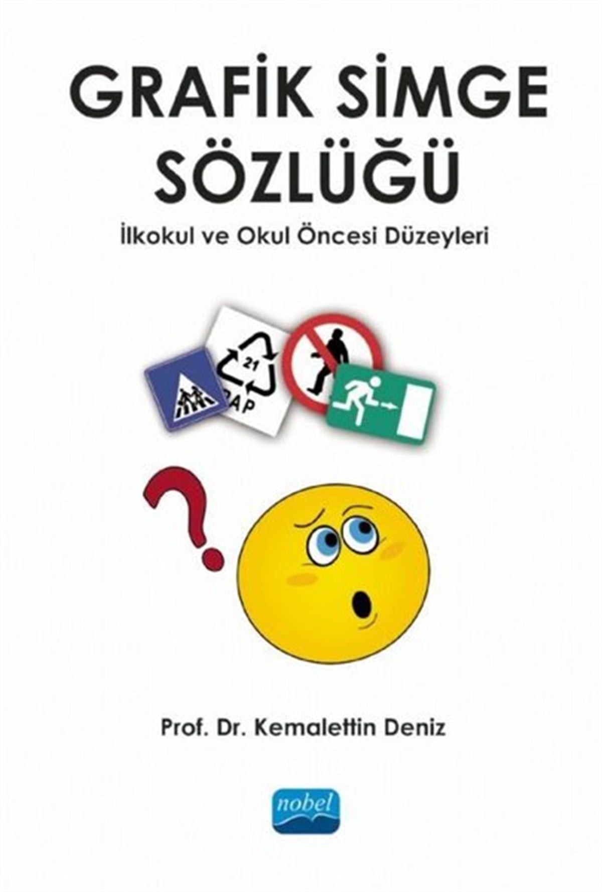 Kemalettin DenizEğitimGrafik Simge Sözlüğü - İlkokul ve Okul Öncesi Düzeyleri