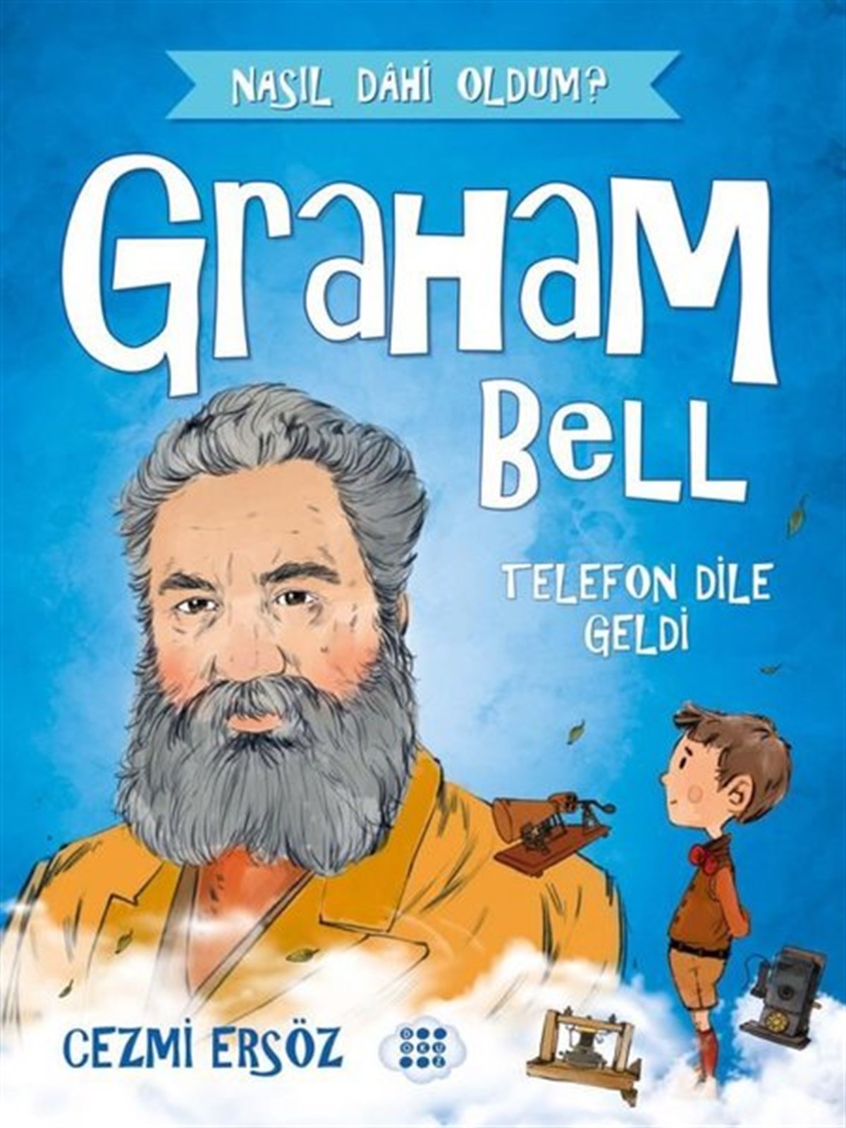 Cezmi ErsözÇocuk Hikaye KitaplarıGraham Bell: Telefon Dile Geldi - Nasıl Dahi Oldum?
