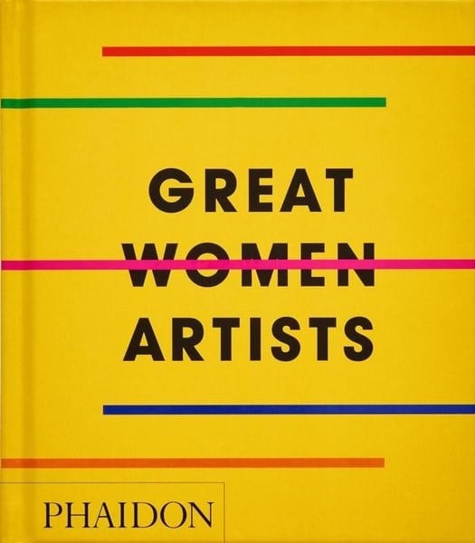 Phaidon EditorsArtGreat Women Artists