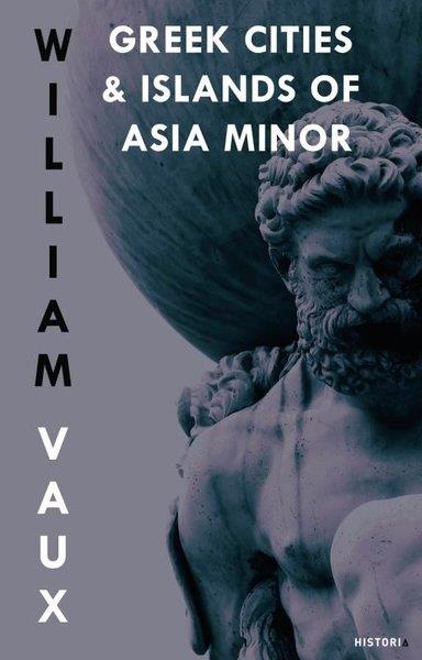 Wiliam VauxHistory & MilitaryGreek Cities & Islands of Asia Minor