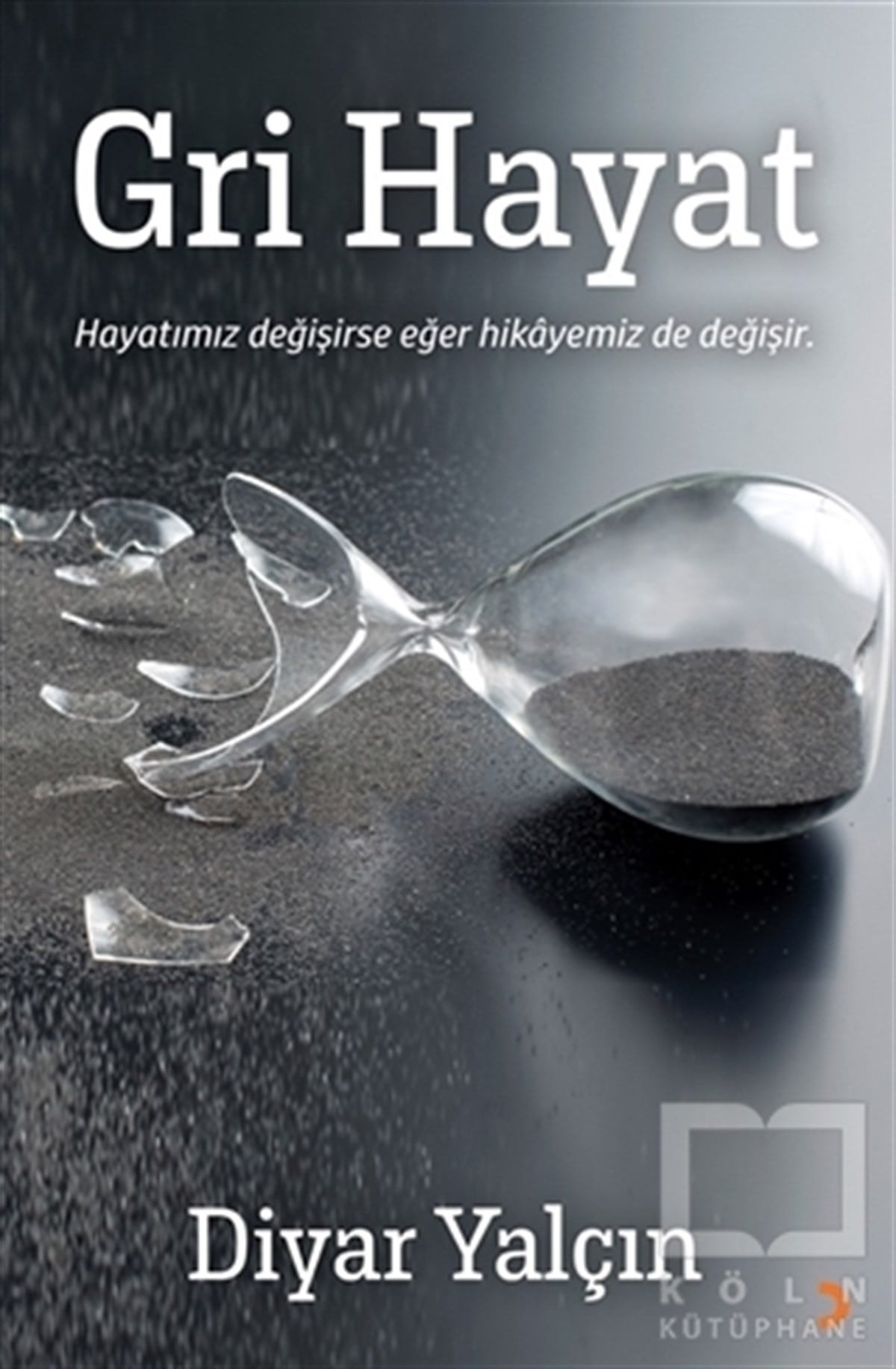 Diyar YalçınTürkische RomaneGri Hayat