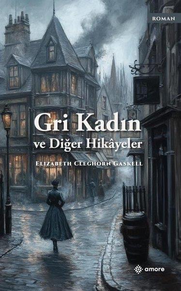 Elizabeth Cleghorn GaskellDünya RomanGri Kadın ve Diğer Hikayeler
