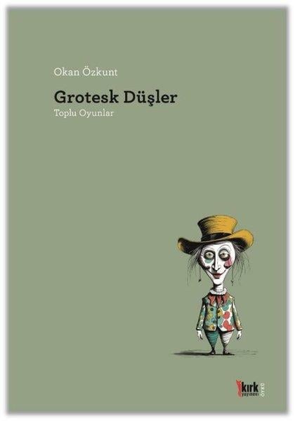 Okan ÖzkuntTiyatroGrotesk Düşler - Toplu Oyunlar