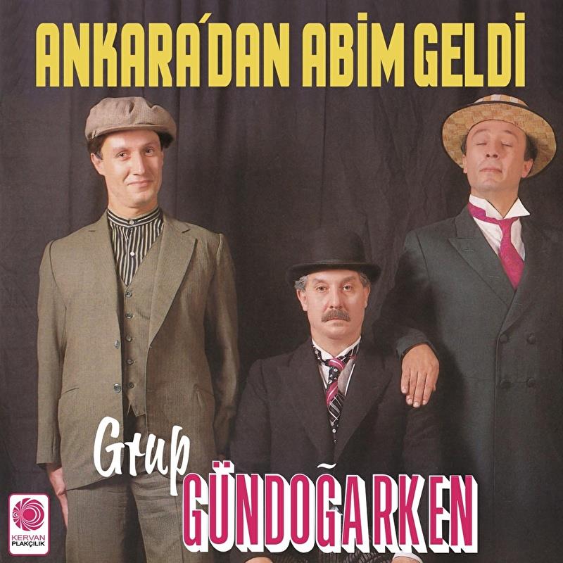 Grup Gündoğarken – Ankara'dan Abim Geldi