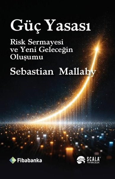 Sebastian MallabyWirtschaftsbücherGüç Yasası: Risk Sermayesi ve Yeni Geleceğin Oluşumu