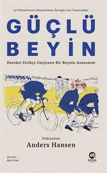 Anders HansenPopüler Bilim KitaplarıGüçlü Beyin: Hareket Ettikçe Güçlenen Bir Beynin Anatomisi
