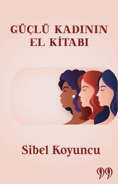 Sibel KoyuncuKişisel Gelişim KitaplarıGüçlü Kadının El Kitabı