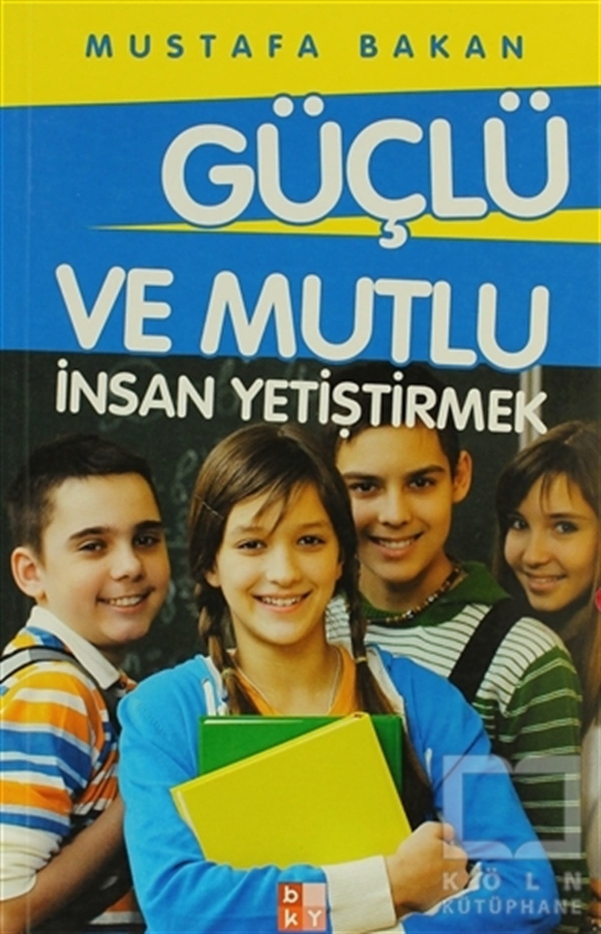 Güçlü ve Mutlu İnsan Yetiştirmek