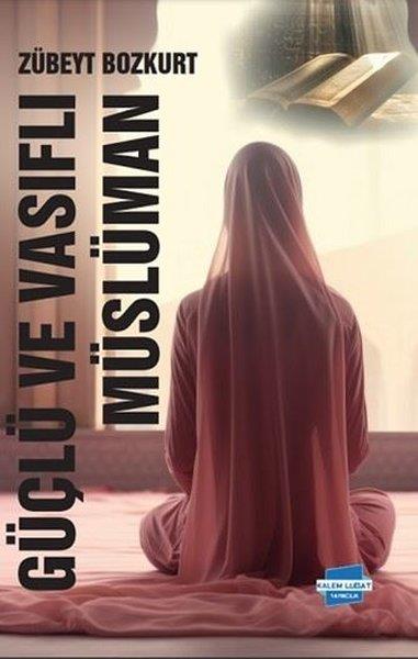 Zübeyt Bozkurtİslami KitaplarGüçlü ve Vasıflı Müslüman