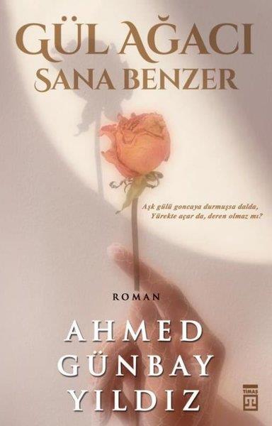 Ahmed Günbay YıldızTürk RomaniGül Ağacı Sana Benzer