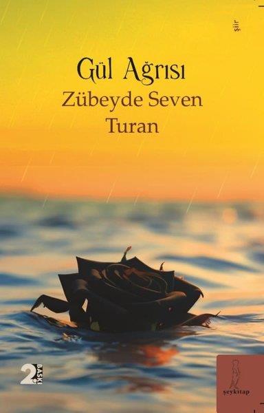 Zübeyde Seven TuranTürk ŞiiriGül Ağrısı