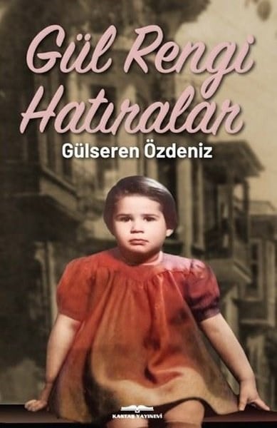 Gülseren ÖzdenizAnı & Mektup & Günlük KitaplarıGül Rengi Hatıralar