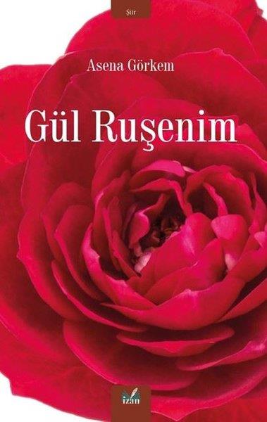 Asena GörkemTürk ŞiiriGül Ruşenim