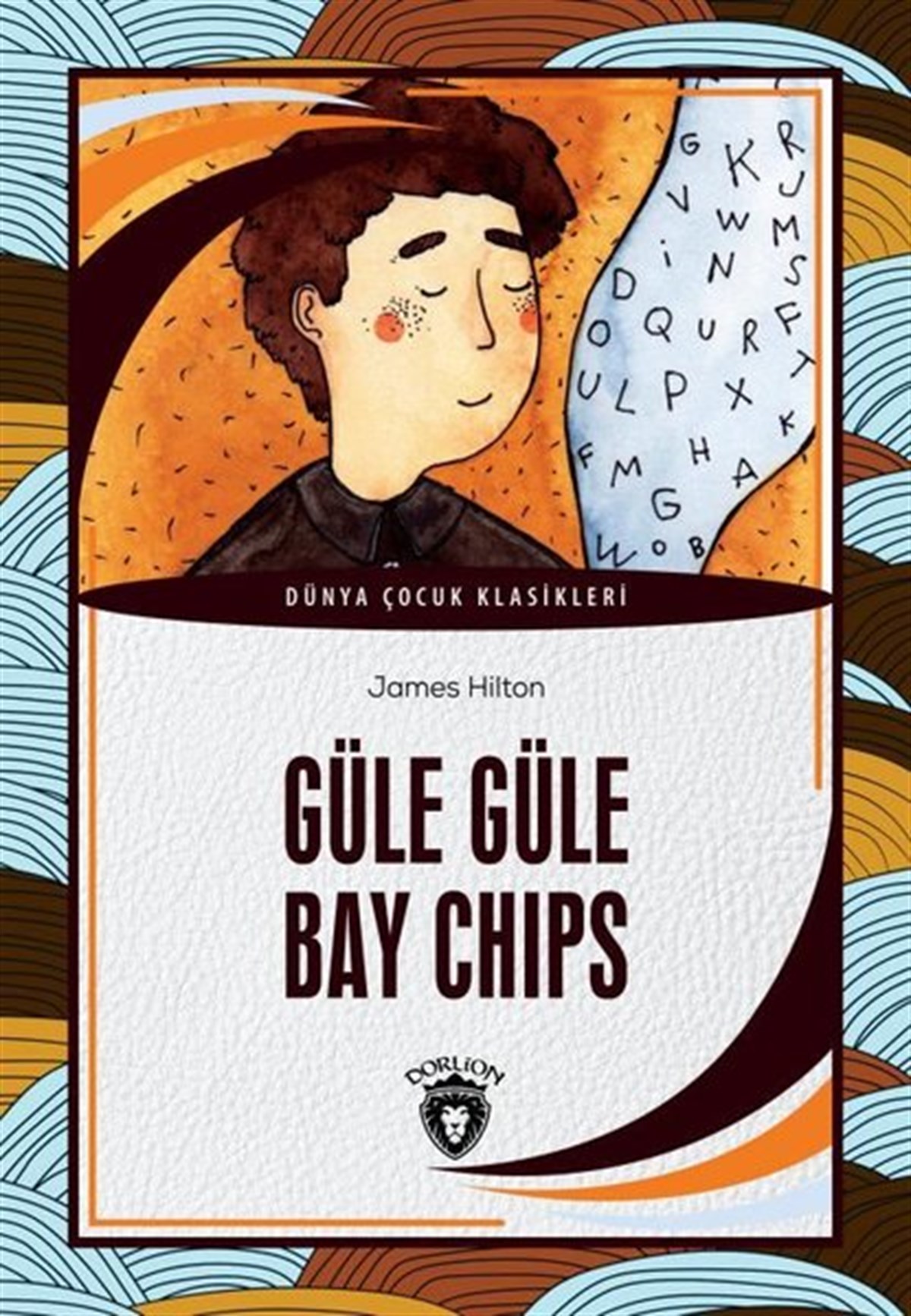 James HiltonKlasik Çocuk KitaplarıGüle Güle Bay Chips - Dünya Çocuk Klasikleri