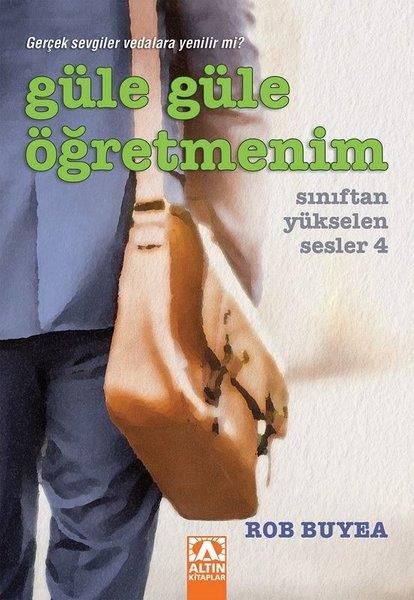 Rob BuyeaÇocuk Gençlik RomanlarıGüle Güle Öğretmenim - Sınıftan Yükselen Sesler 4