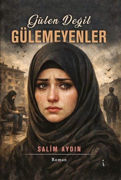 Salim AydınTürk RomaniGülen Değil Gülemeyenler