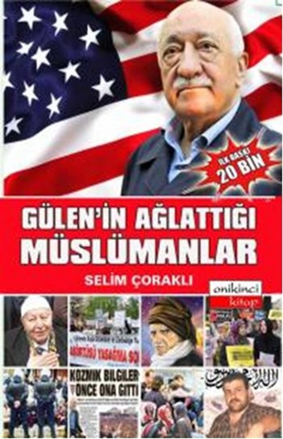 Selim ÇoraklıGenel Politika & Siyaset Bilim & Siyaset Tarihi KitaplarıGülen'in Ağlattığı Müslümanlar