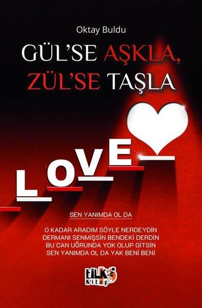 Oktay BulduTürk ŞiiriGül'se Aşkla Zül'se Taşla