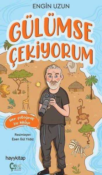 Engin UzunÇocuk Gençlik RomanlarıGülümse Çekiyorum - Her Fotoğraf Bir Hikaye