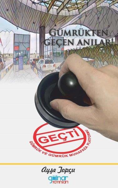 Ayşe TopçuAnı & Mektup & Günlük KitaplarıGümrükten Geçen Anılar!