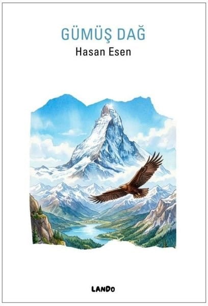 Hasan EsenÇocuk Gençlik RomanlarıGümüş Dağ
