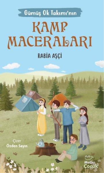 Rabia AşçıÇocuk Gençlik RomanlarıGümüş Ok Takımı'nın Kamp Maceraları