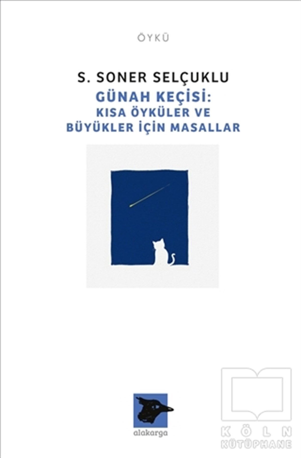 S. Soner SelçukluGeschichten Günah Keçisi: Kısa Öyküler ve Büyükler İçin Masallar