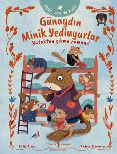 Katja AlvesEgitim Etkinlik KitaplariGünaydın Minik Yediuyurlar - Yataktan Çıkma Zamanı!
