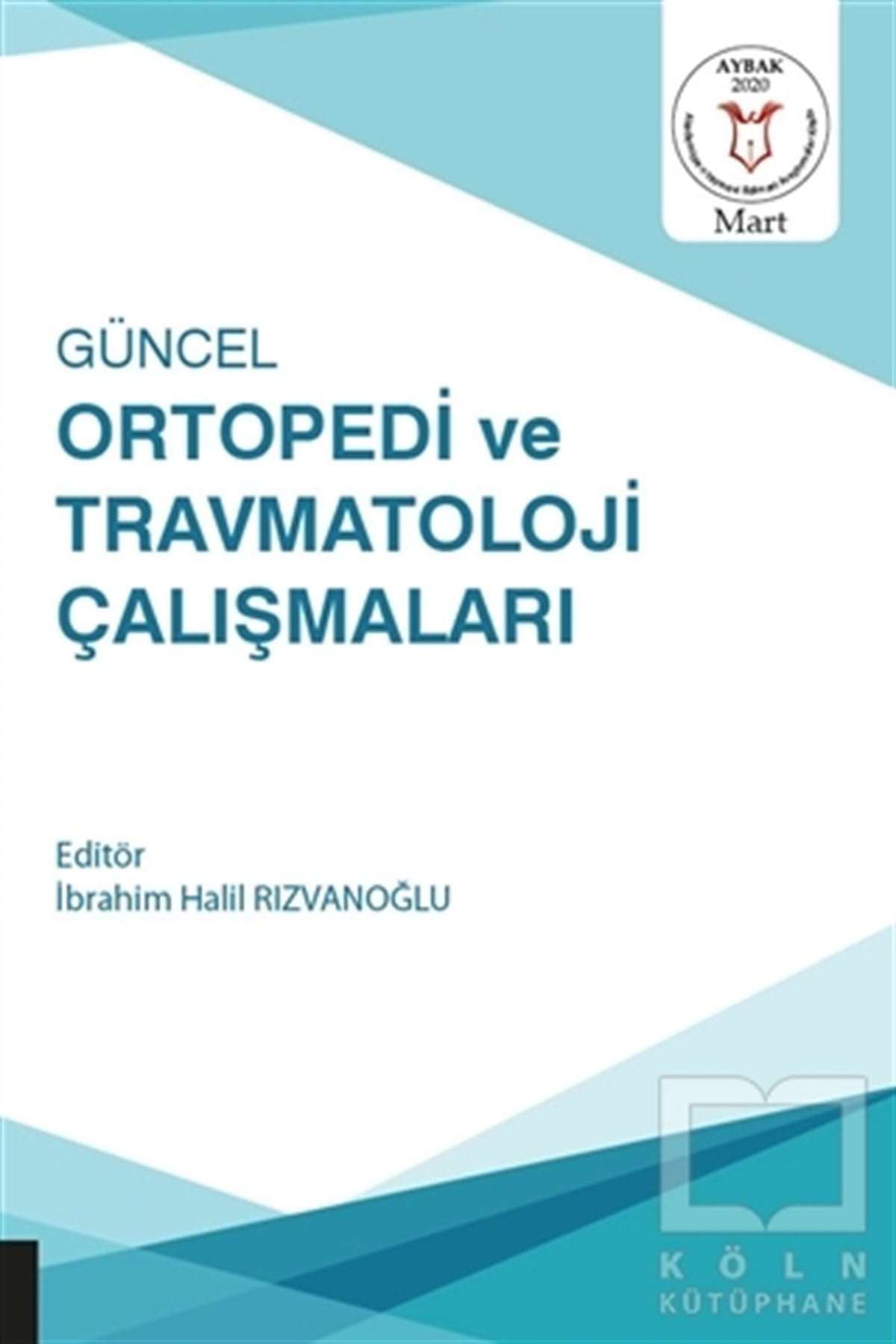 İbrahim Halil RızvanoğluBaşvuru KitaplarıGüncel Ortopedi ve Travmatoloji Çalışmaları