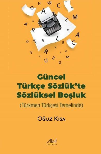 Oğuz KısaDil Bilimi - EtimolojiGüncel Türkçe Sözlük'te Sözlüksel Boşluk - Türkmen Türkçesi Temelinde