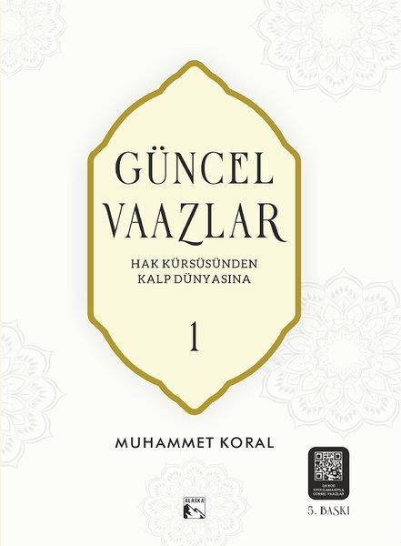 Muhammet KoralIslamische BücherGüncel Vaazlar 1 - Hak Kürsüsünden Kalp Dünyasına
