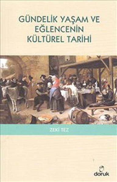 Zeki TezDünya TarihiGündelik Yaşam ve Eğlencenin Kültürel Tarihi