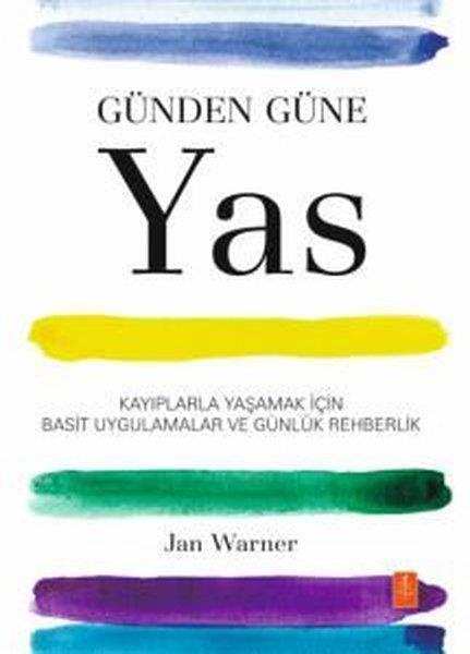 Jan WarnerKişisel Gelişim KitaplarıGünden Güne Yas - Kayıplarla Yaşamak İçin Basit Uygulamalar ve Günlük Rehberlik