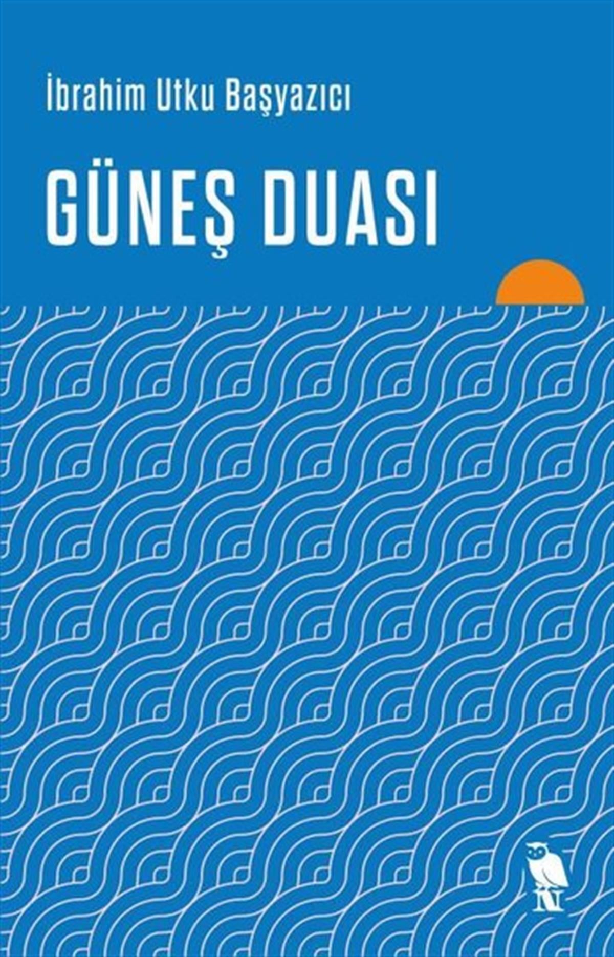 İbrahim Utku BaşyazıcıTürkiye RomanGüneş Duası