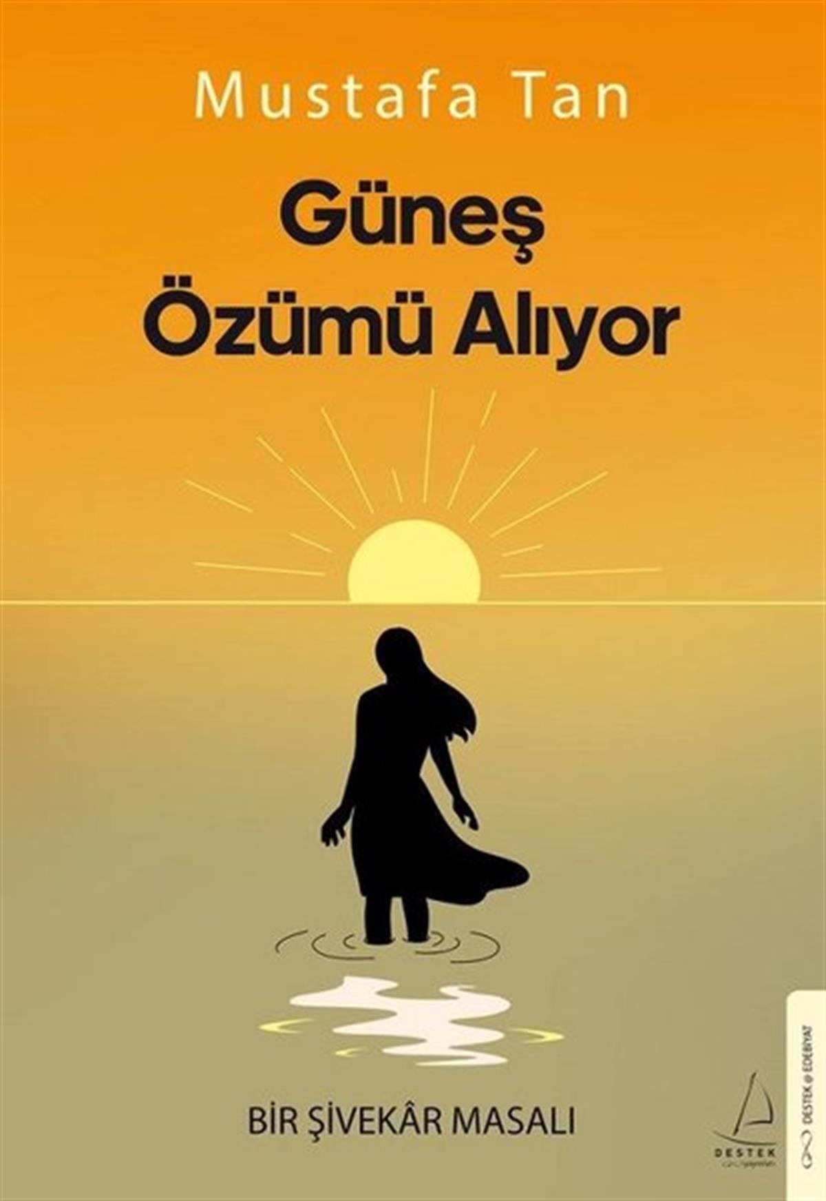 Mustafa TanHikaye (Öykü) KitaplarıGüneş Özümü Alıyor - Bir Şivekar Masalı