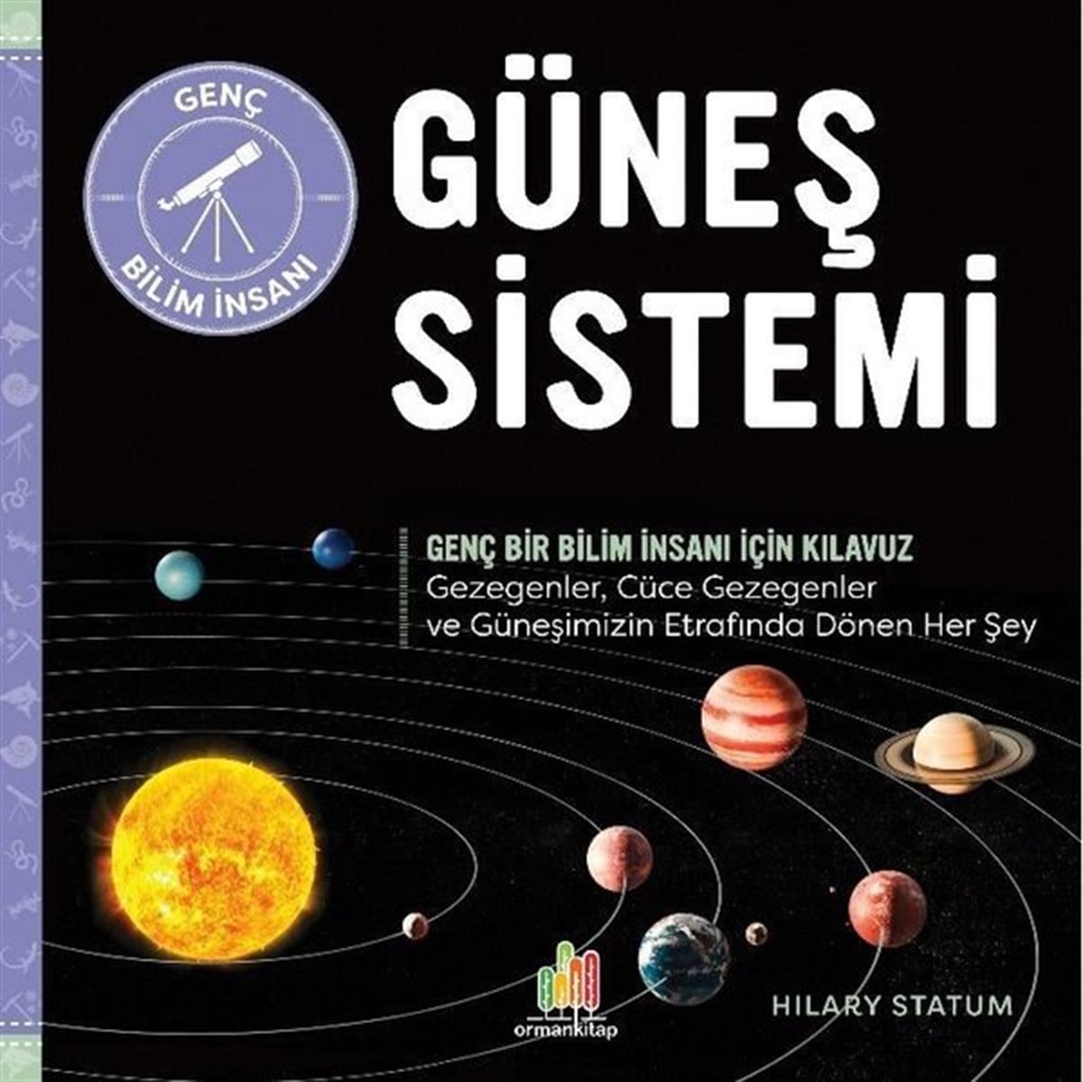 Hilary StatumÇocuk Bilim KitaplarıGüneş Sistemi - Genç Bir Bilim İnsanı İçin Kılavuz
