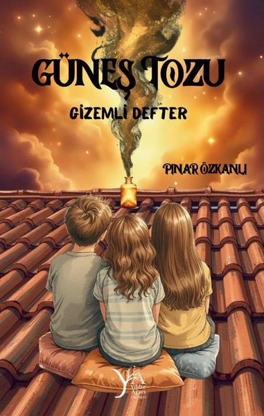 Pınar ÖzkanlıÇocuk Gençlik RomanlarıGüneş Tozu - Gizemli Defter
